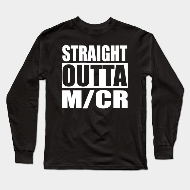 STRAIGHT OUTTA M/cr Happy Manchester UK Long Sleeve T-Shirt by PlanetMonkey